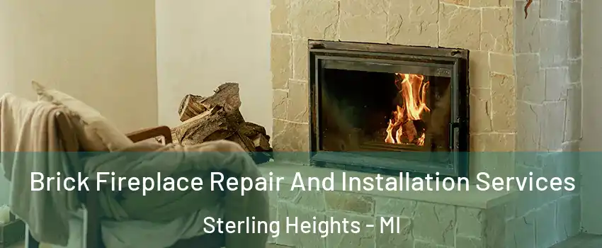 Brick Fireplace Repair And Installation Services Sterling Heights - MI