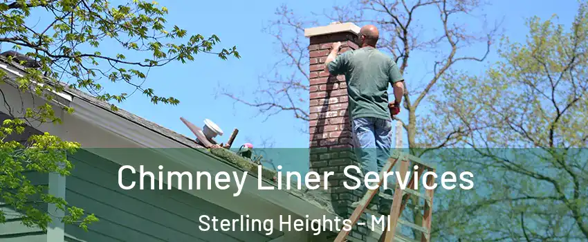 Chimney Liner Services Sterling Heights - MI