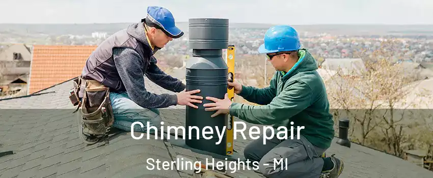 Chimney Repair Sterling Heights - MI