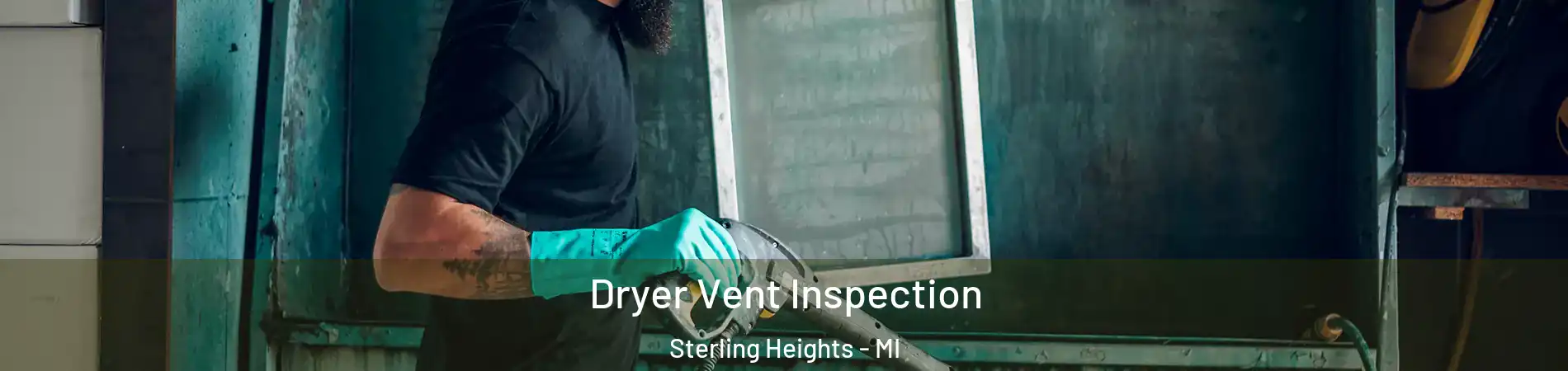 Dryer Vent Inspection Sterling Heights - MI