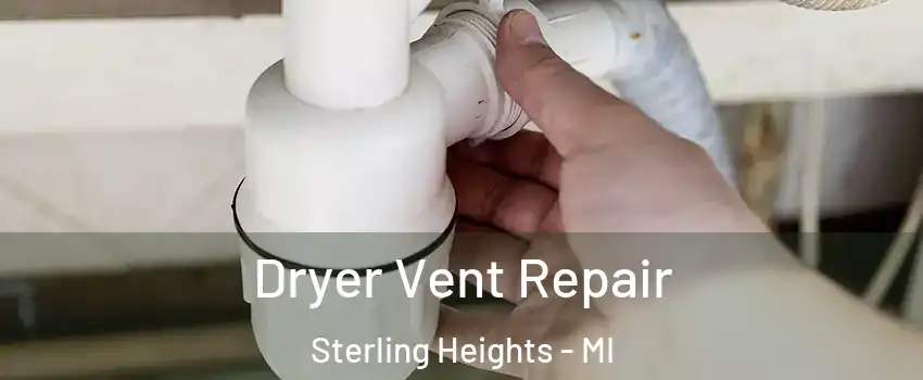 Dryer Vent Repair Sterling Heights - MI