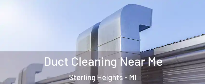 Duct Cleaning Near Me Sterling Heights - MI