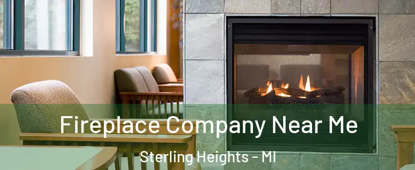 Fireplace Company Near Me Sterling Heights - MI