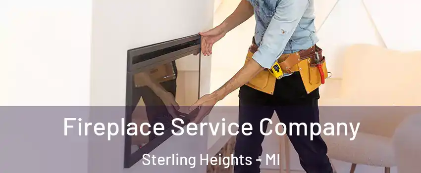 Fireplace Service Company Sterling Heights - MI
