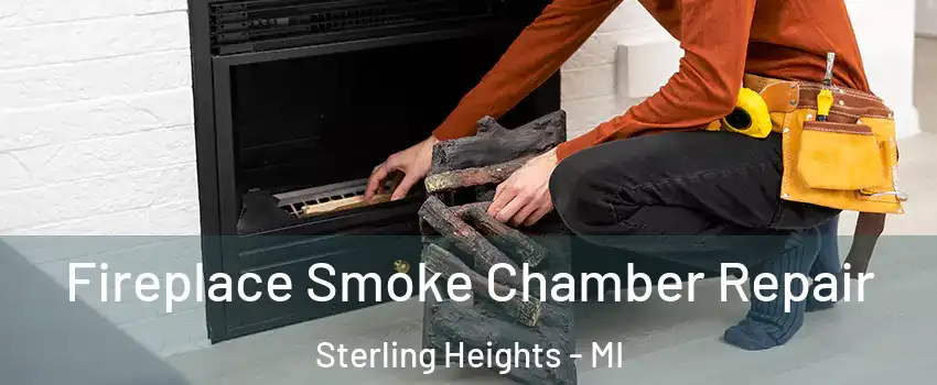 Fireplace Smoke Chamber Repair Sterling Heights - MI