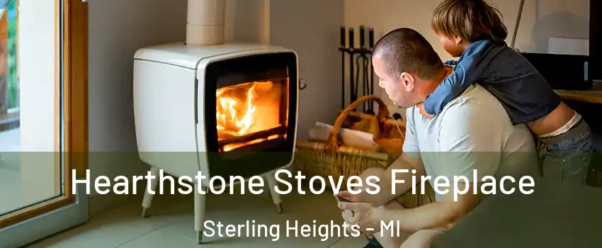 Hearthstone Stoves Fireplace Sterling Heights - MI