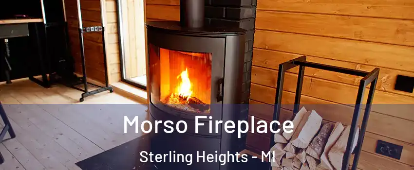Morso Fireplace Sterling Heights - MI