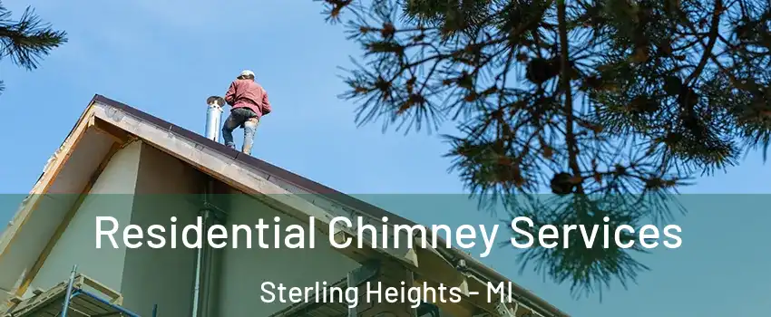 Residential Chimney Services Sterling Heights - MI