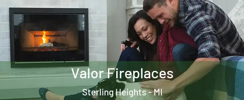 Valor Fireplaces Sterling Heights - MI