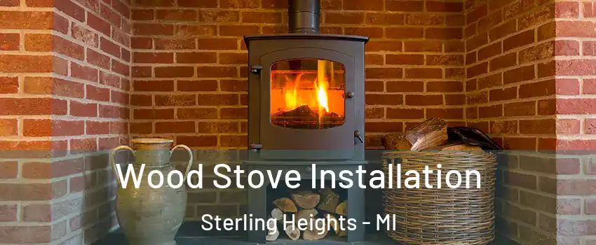 Wood Stove Installation Sterling Heights - MI