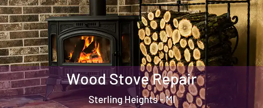 Wood Stove Repair Sterling Heights - MI